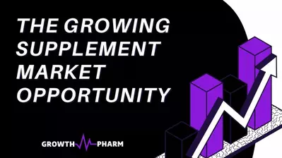 The Growing Supplement Market Opportunity