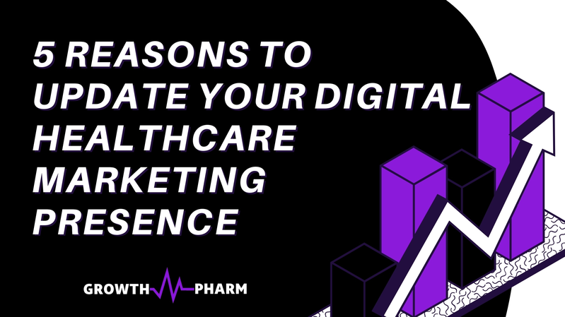 5 Reasons to Update Digital Healthcare Marketing Presence