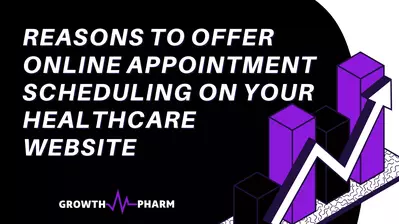 Reasons to Offer Online Appointment Scheduling on Your Healthcare Website